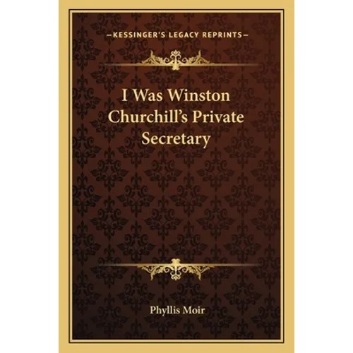 I Was Winston Churchill's Private Secretary