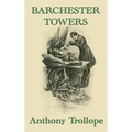 Barchester Towers: A Victorian Comedy of Church Politics, Ambition, and Romance