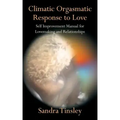 Climatic Orgasmatic Response to Love: Self Improvement Manual for Lovemaking and Relationships