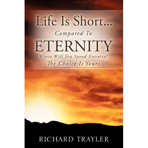 Life Is Short...Compared To Eternity