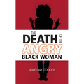 The Death of the Angry Black Woman