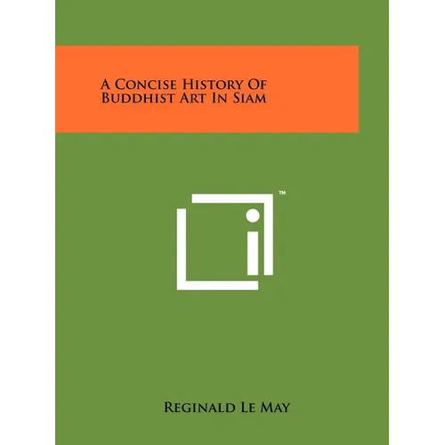 A Concise History Of Buddhist Art In Siam