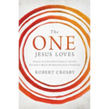 The One Jesus Loves: Grace Is Unconditionally Given, Intimacy Must Be Relentlessly Pursued