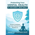 Protecting Your Mental Health: If You Don't, Who Will?