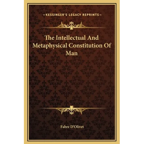 The Intellectual And Metaphysical Constitution Of Man
