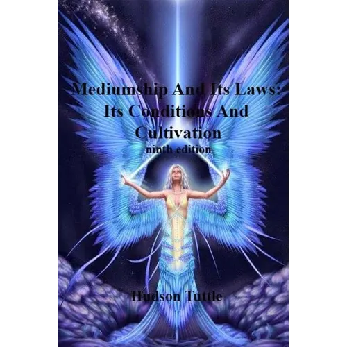 Mediumship And Its Laws: Its Conditions And Cultivation(NINTH EDITION)