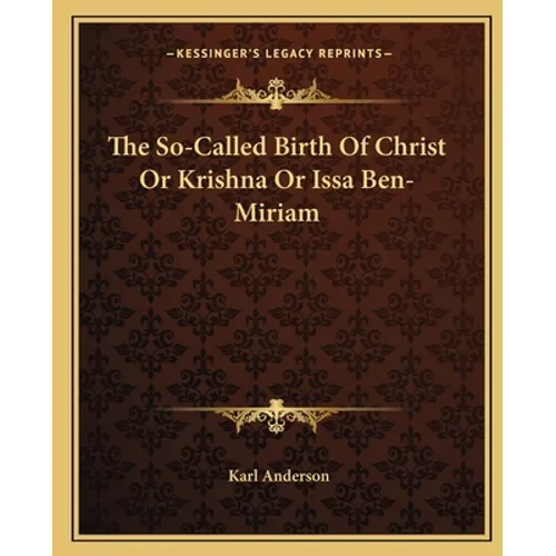The So-Called Birth Of Christ Or Krishna Or Issa Ben-Miriam