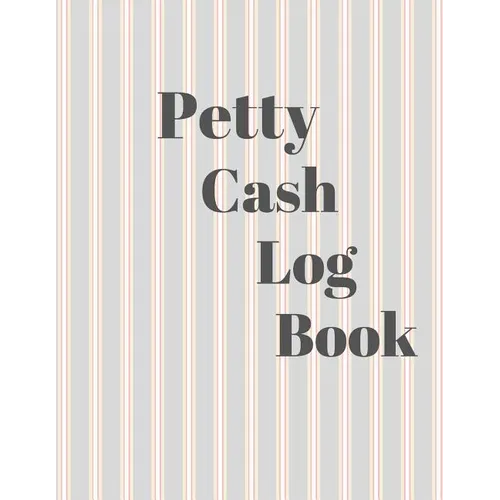 Petty Cash Log Book: 6 Column Payment Record Tracker - Manage Cash Going In & Out - Simple Accounting Book - 8.5 x 11 inches Compact - 120 Pages