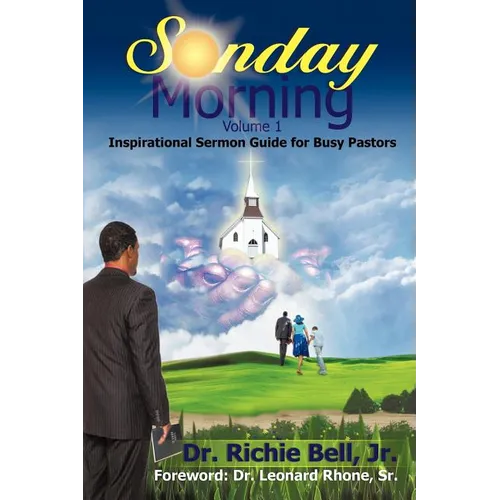 Sunday Morning Volume 1: Inspirational Sermon Guide for Busy Pastors
