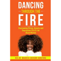 Dancing Through the Fire: Overcoming Stress, Anxiety and Depression (S.A.D) for Black Women