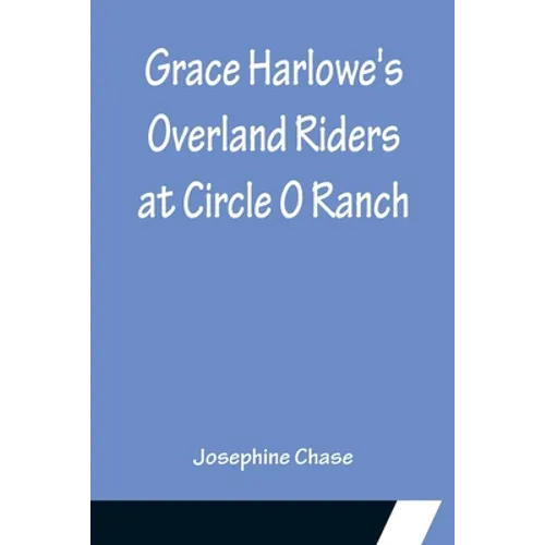 Grace Harlowe's Overland Riders at Circle O Ranch