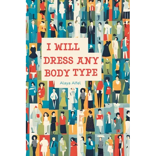 I Will Dress any Body Type