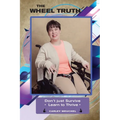 The Wheel Truth: Don't Just Survive - Learn to Thrive!