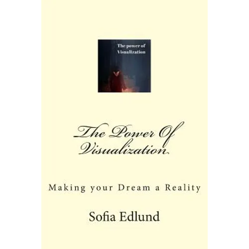 The Power Of Visualization: Making Your Dream a Reality