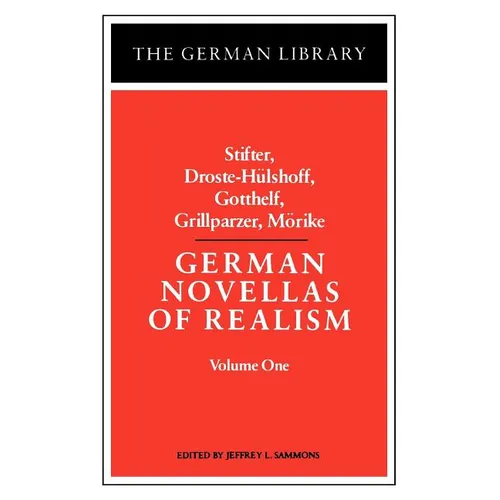 German Novellas of Realism: Stifter, Droste-Hulshoff, Gotthelf, Grillparzer, Morike: Volume 1