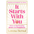 It Starts with You: How to find lasting peace and happiness