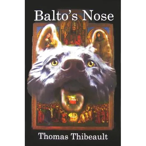 Balto's Nose: A Novel of the Monuments Men and Woman