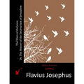 The Wars of the Jews; Or, The History of the Destruction of Jerusalem