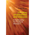 Way of Goodness and Holiness: A Spirituality for Pastoral Ministers