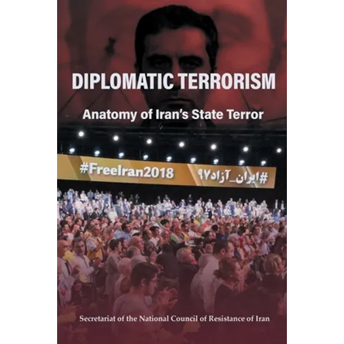 Diplomatic Terrorism: Anatomy of Iran's State Terror