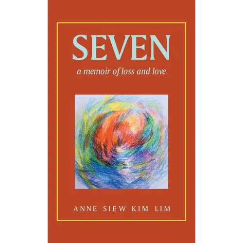 Seven: A Memoir of Loss and Love