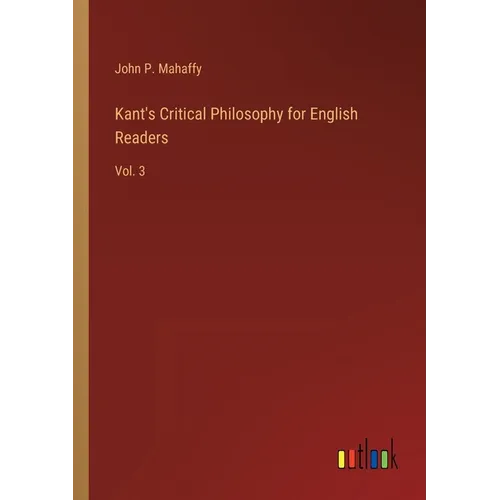 Kant's Critical Philosophy for English Readers: Vol. 3