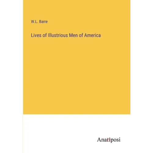 Lives of Illustrious Men of America