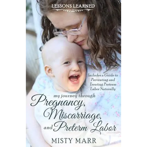 Lessons Learned: My Journey through Pregnancy, Miscarriage, and Preterm Labor