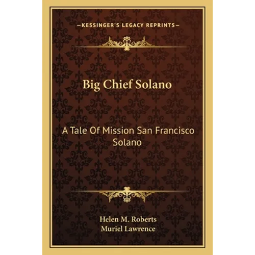 Big Chief Solano: A Tale Of Mission San Francisco Solano