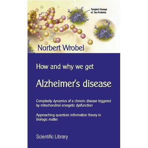 How and why we get Alzheimer's disease: Complexity dynamics of a chronic disease triggered by mitochondrial energetic dysfunction