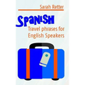 Spanish: Travel Phrases for English Speakers: The most useful 1.000 phrases to get around when travelling in Spanish speaking countries.