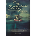Dream Therapy for PTSD: The Proven System for Ending Your Nightmares and Recovering from Trauma