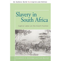 Slavery in South Africa: Captive Labor on the Dutch Frontier