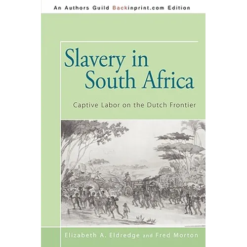 Slavery in South Africa: Captive Labor on the Dutch Frontier