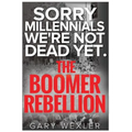 Sorry Millennials, We're Not Dead Yet: The Boomer Rebellion
