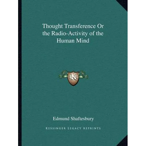 Thought Transference Or the Radio-Activity of the Human Mind