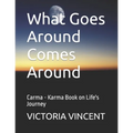 What Goes Around Comes Around: Carma - Karma Book on Life's Journey