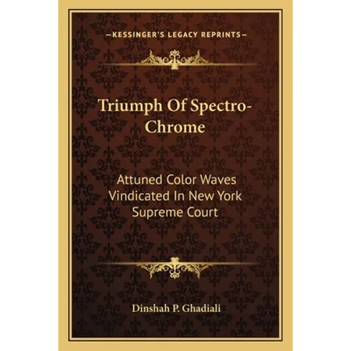 Triumph Of Spectro-Chrome: Attuned Color Waves Vindicated In New York Supreme Court