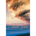 Goodnight Mom, I love you