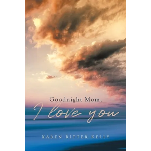 Goodnight Mom, I love you