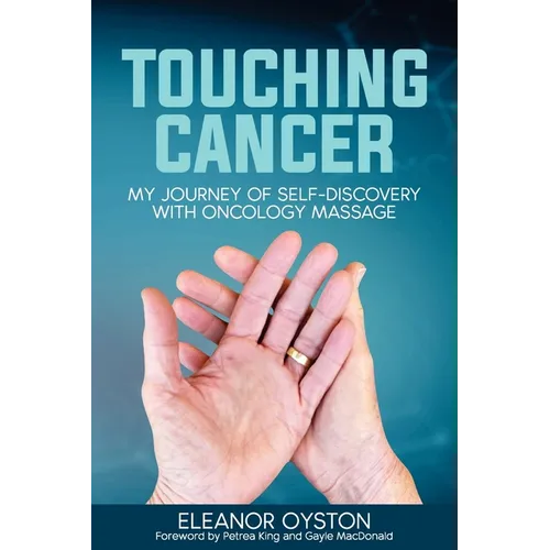 Touching Cancer: My Journey of Self-Discovery with Oncology Massage