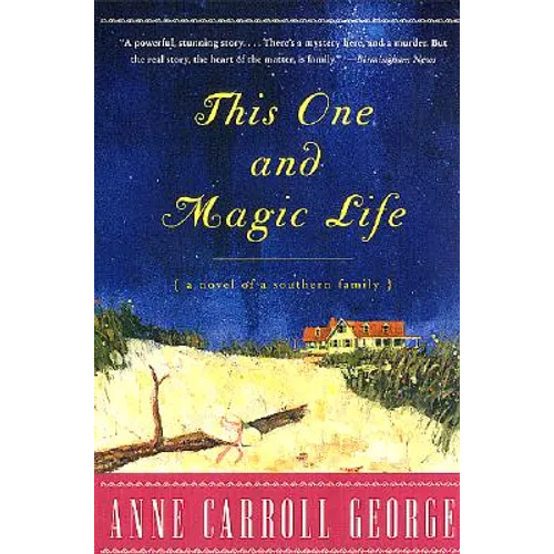 This One and Magic Life: A Novel of a Southern Family
