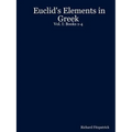 Euclid's Elements in Greek: Vol. I: Books 1-4