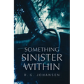 Something Sinister Within