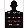 The People vs. Barack Obama: The Criminal Case Against the Obama Administration