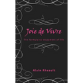 Joie de Vivre: The Formula to Enjoyment of Life