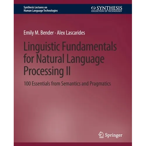 Linguistic Fundamentals for Natural Language Processing II: 100 Essentials from Semantics and Pragmatics