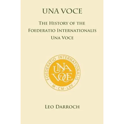 Una Voce: The History of the Foederatio Universalis Una Voce