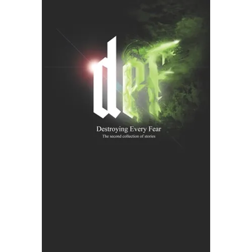 DEF - Destroying Every Fear: The Second Collection of stories