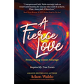 A Fierce Love: From Caring Comes Courage